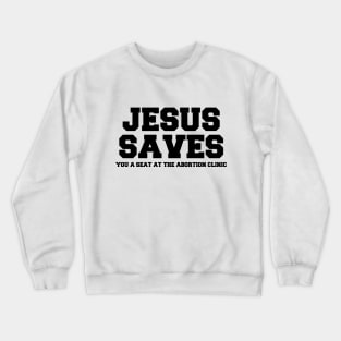 Jesus Saves Crewneck Sweatshirt